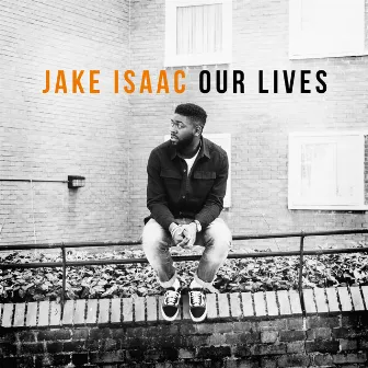 Our Lives by Jake Isaac