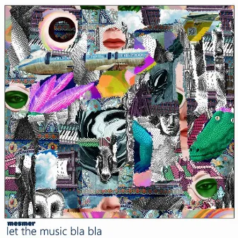 Let the music bla bla by Mesmer