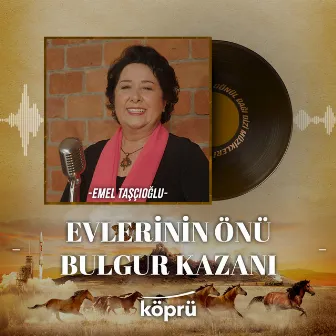 Evlerinin Önü Bulgur Kazanı by Emel Taşçıoğlu