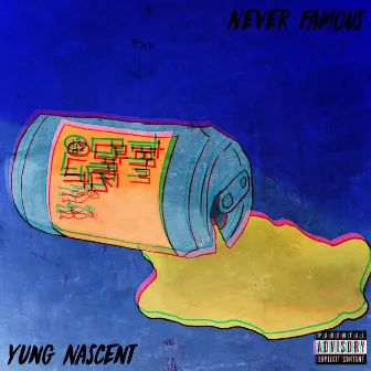 Never Famous by Yung Nascent