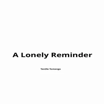 A Lonely Reminder by Tenille Tomengo