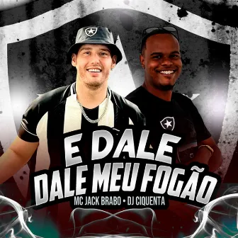 E Dale Dale Meu Fogão by DJ Cinquenta