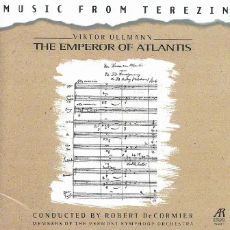 Viktor Ullmann: The Emperor of Atlantis, Music from Terezin by Robert de Cormier