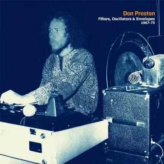 Filters, Oscillators & Envelopes 1967-75 (Previously Unreleased Electronic Music from Original Mother of invention Keyboardist) by Don Preston