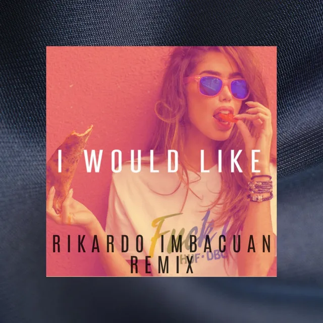 I Would Like (Remix)