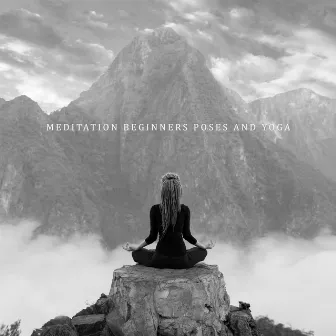 Meditation Beginners Poses and Yoga Workout for Healthy Life: Relaxing New Age Music Therapy by Yoga Postures Masters