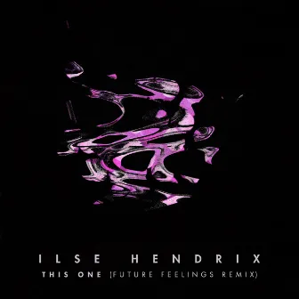 This One (Future Feelings Remix) by Ilse Hendrix