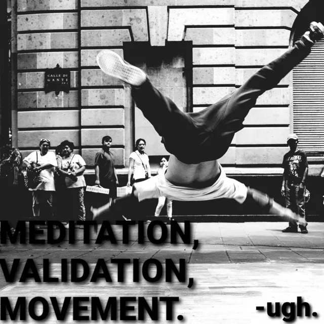 Meditation, Validation, and Movement