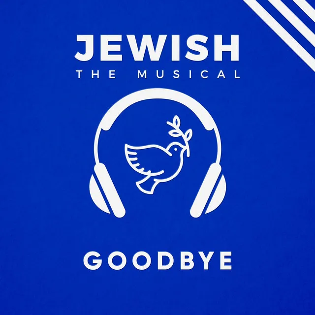 Goodbye (Jewish, the Musical)