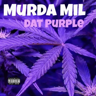 Dat Purple by Murda Mil