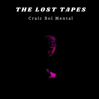 The Lost Tapes by Craic Boi Mental