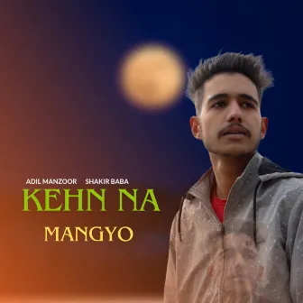 Kehn Na Mangyo by Shakir Baba