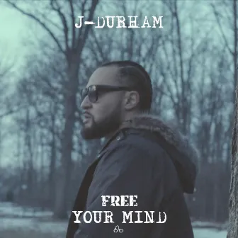 Free Your Mind by J - Durham