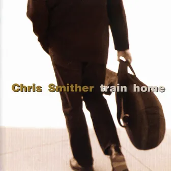 Train Home by Chris Smither