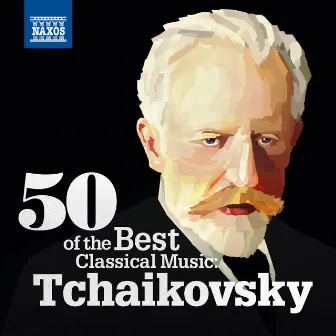 50 Of the Best Classical Music: Tchaikovsky by Mykola Hobdych