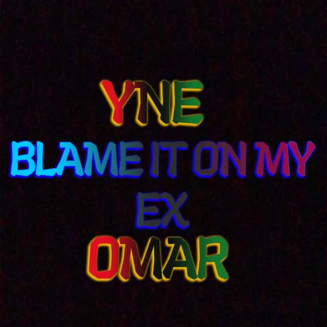 Blame It On My Ex