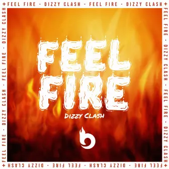 Feel Fire by Dizzy Clash