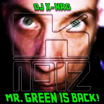 Mr. Green is Back! by DJ X-NRG