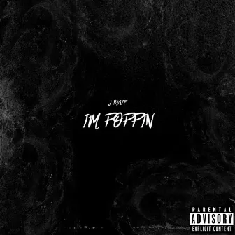 I'm Poppin' by J.Blaze