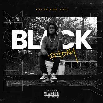 Black Friday Freestyle by Selfmade Tru