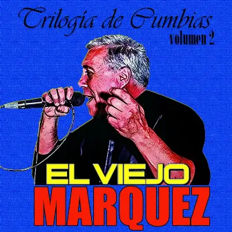 Trilogía de Cumbias, Vol. 2 by El Viejo Marquez