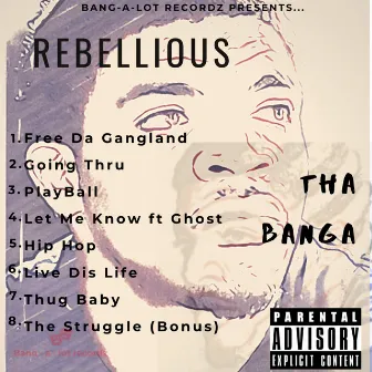 Rebellious by Tha Banga