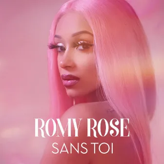 Sans Toi by Romy Rose