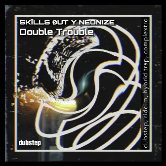 Double Trouble by Neonize