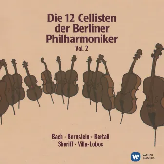 Die 12 Cellisten der Berliner Philharmoniker Vol. 2 by Die 12 Cellisten der Berliner Philharmoniker