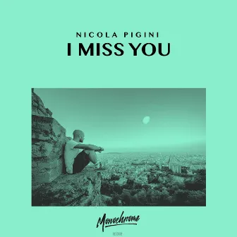 I Miss You by Nicola Pigini