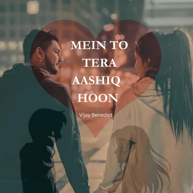 MEIN TO TERA AASHIQ HOON