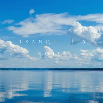 Tranquility Noise by Dream Wonderland