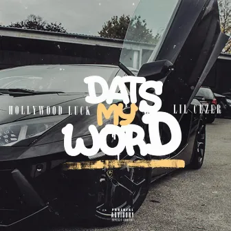 Dats My Word (feat. Hollywood Luck) by Lil Cezer