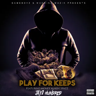 Play for Keeps by Jay 1hundred