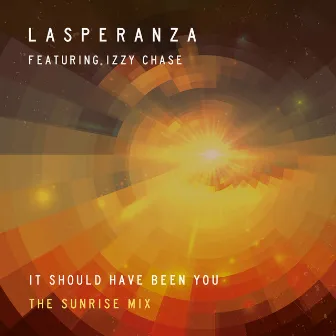 It Should Have Been You (The Sunrise Mix) by Lasperanza