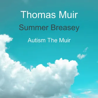 Summer Breasey by Thomas Muir (Autism The Muir)