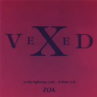 Vexed (To His Righteous Soul) by Zoa