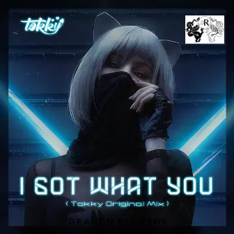 I Got What You by Tokky