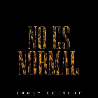 No es normal by fxnky freshhh