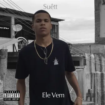 Ele Vem by Suêtt