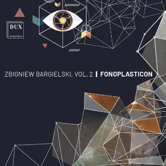 Zbigniew Bargielski Vol. 2 | FONOPLASTICON by Michalina Radzińska