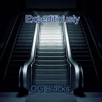 Expeditiously by OG BLACKS