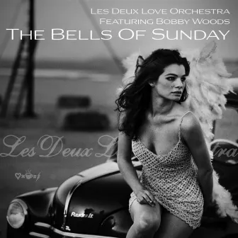 The Bells Of Sunday by Les Deux Love Orchestra