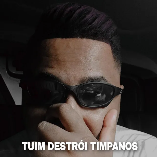 Tuim Destroi tímpanos