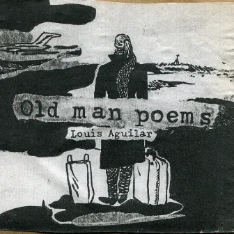 Old Man Poems by Louis Aguilar