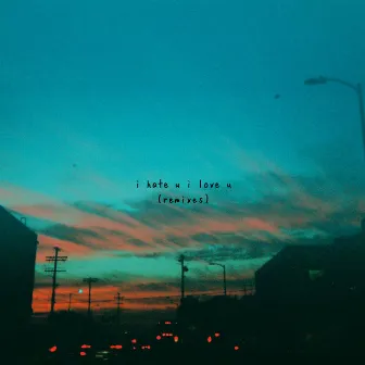 i hate u, i love u (feat. olivia o'brien) [Remixes] by gnash