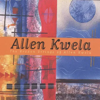 The Broken Strings Of by Allen Kwela