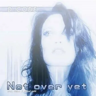 Not over Yet by D-Code