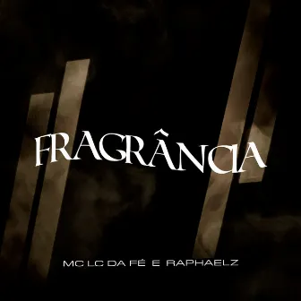 Fragrância by MC LC Da Fé