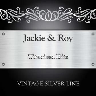 Titanium Hits by Jackie & Roy